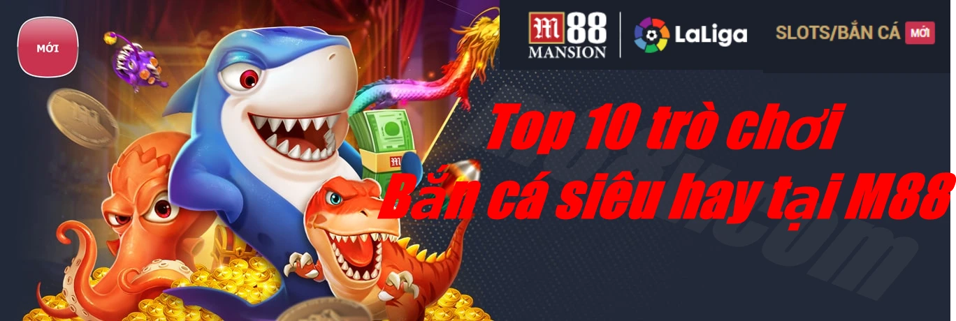 Top 10 trò chơi bắn cá siêu hay tại M88
